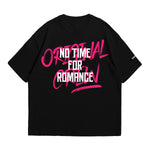 Load image into Gallery viewer, BLACK NO TIME FOR ROMANCE T-SHIRT