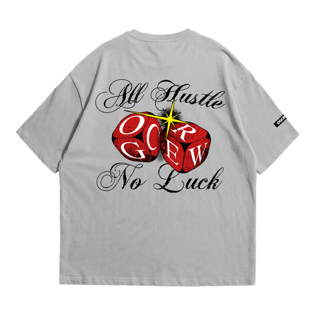 LIGHT GREY ALL HUSTLE NO LUCK T-SHIRT